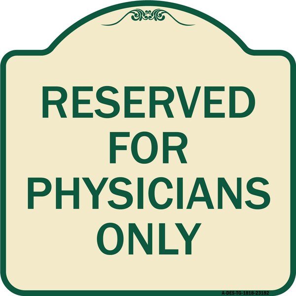Signmission Reserved for Physicians Only Heavy-Gauge Aluminum Architectural Sign, 18" x 18", TG-1818-23182 A-DES-TG-1818-23182 - main